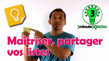 Maîtriser et partager vos listes sur « 3 minute Solution »: utiliser Google Keep