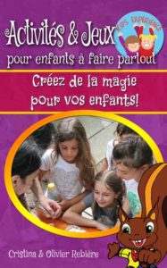 Activités & jeux pour enfants à faire partout - Cristina & Olivier Rebière - OlivierRebiere.com