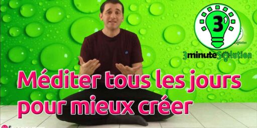 Méditer tous les jours pour mieux créer