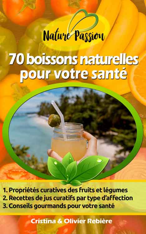 70 boissons naturelles pour votre santé - Cristina Rebiere & Olivier Rebiere - OlivierRebiere.com