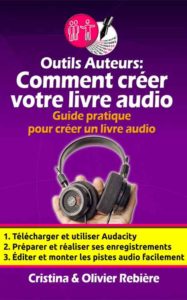 Outils Auteurs: Comment créer votre livre audio - Olivier Rebiere.com