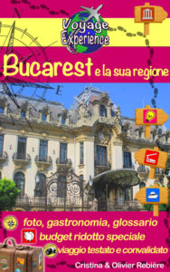 Bucarest e la sua regione - italiano - Voyage Experience - Cristina Rebiere & Olivier Rebiere