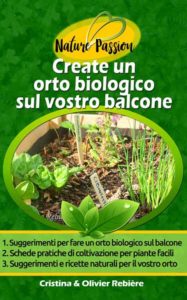 Create un orto biologico sul vostro balcone - Nature Passion - Cristina Rebiere & Olivier Rebiere