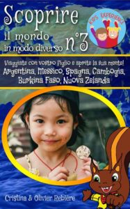 Scoprire il mondo in modo diverso n°3 - Kids Experience - Cristina Rebiere & Olivier Rebiere
