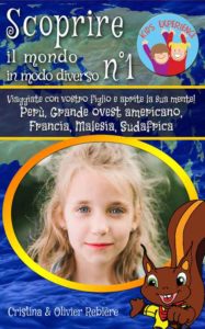 Scoprire il mondo in modo diverso n°1 - Kids Experience - Cristina Rebiere & Olivier Rebiere