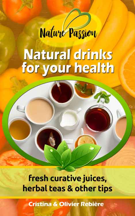Natural drinks for your health - Nature Passion - Cristina Rebiere & Olivier Rebiere - OlivierRebiere.com
