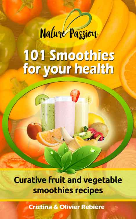 101 Smoothies for your health - Nature Passion - Cristina Rebiere & Olivier Rebiere