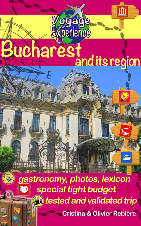 Bucharest and its region - Voyage Experience - Cristina Rebiere & Olivier Rebiere