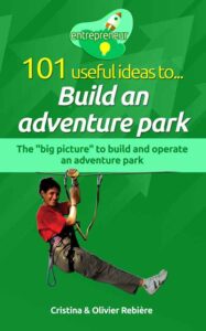 Entrepreneur - Build an adventure park - Cristina Rebiere & Olivier Rebiere