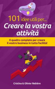 101 idee utili per.. Creare la vostra attività - entrepreneur - Cristina Rebiere & Olivier Rebiere