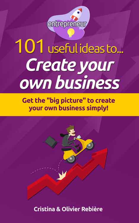 Entrepreneur - Create your own business - Cristina Rebiere & Olivier Rebiere