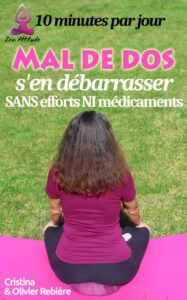 Mal de dos, s'en débarrasser SANS efforts NI médicaments - Zen Attitude - Cristina Rebiere & Olivier Rebiere