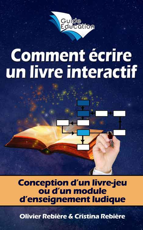 Comment écrire un livre interactif - Guide Education - Olivier Rebiere & Cristina Rebiere