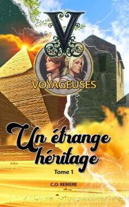 Voyageuses Tome 1 - Un étrange héritage - Cristina Rebiere & Olivier Rebiere